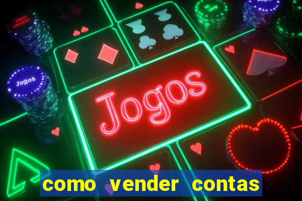 como vender contas de jogos